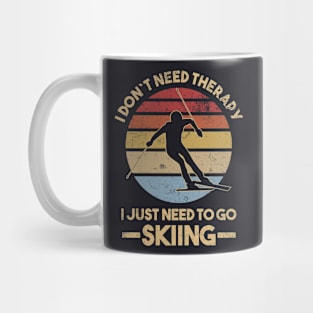 I dont need therapy i just need to go skiing vintage Mug